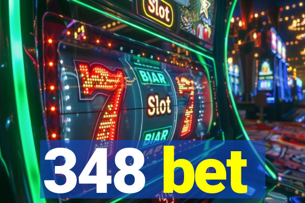 348 bet